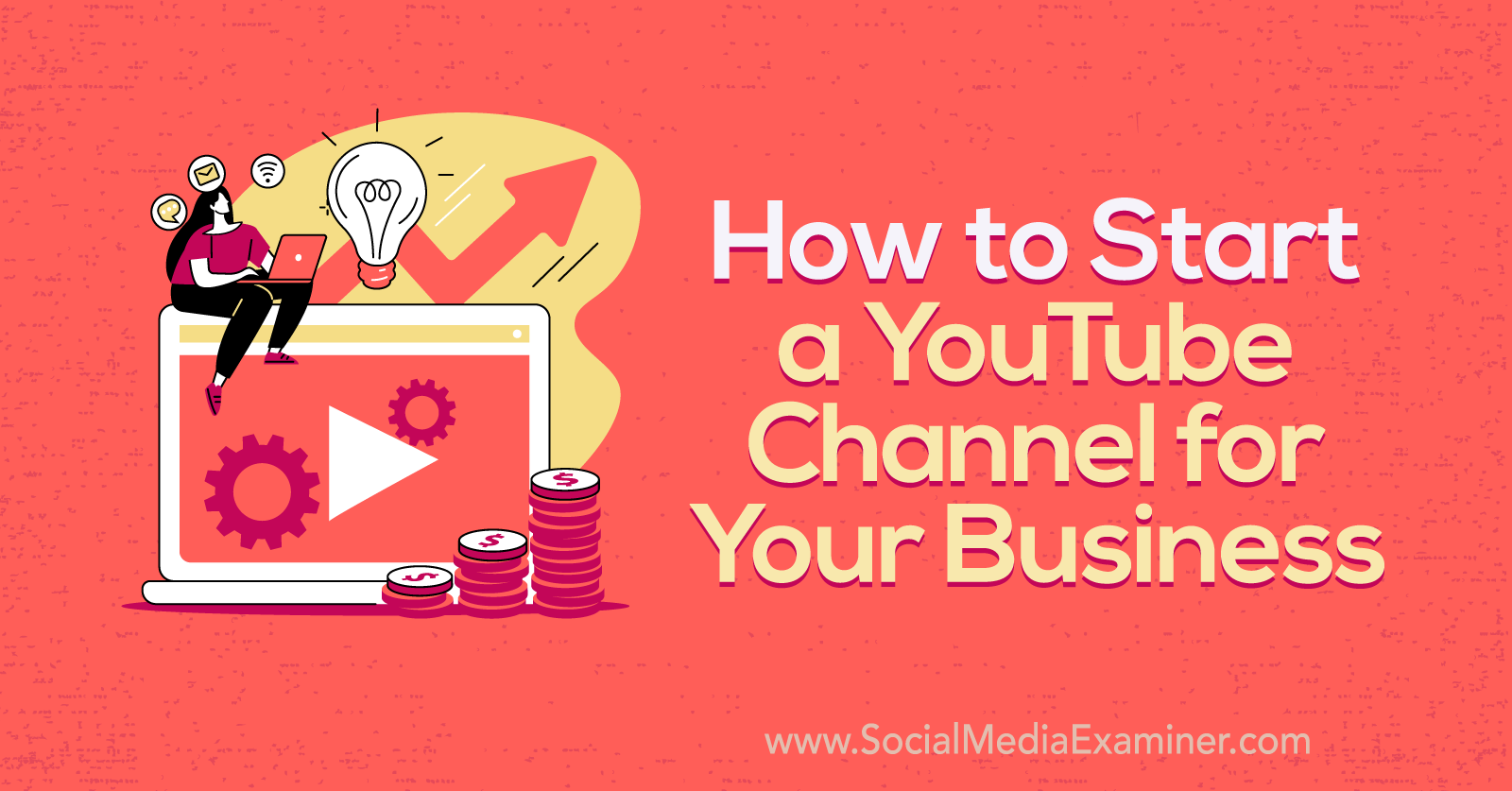 How to Start a YouTube Channel for Your Business-Social Media Examiner