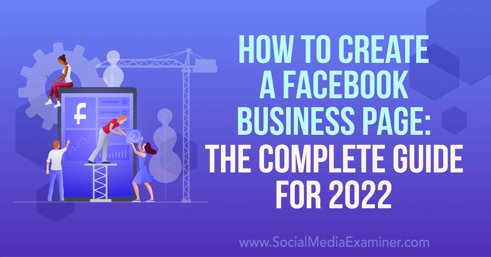 How to Create a Facebook Business Page: The Complete Guide for 2022-Social Media Examiner
