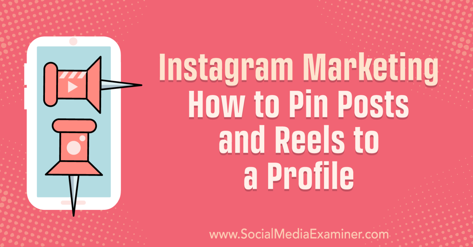 Instagram Marketing How to Pin Posts and Reels to a Profile Social