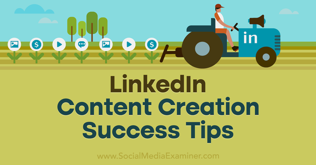 LinkedIn Content Creation Success Tips