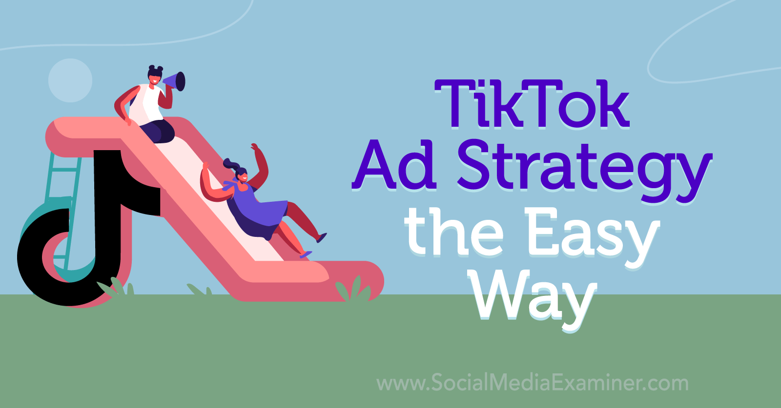 Chiến lược quảng cáo TikTok một cách dễ dàng-Social Media Examiner