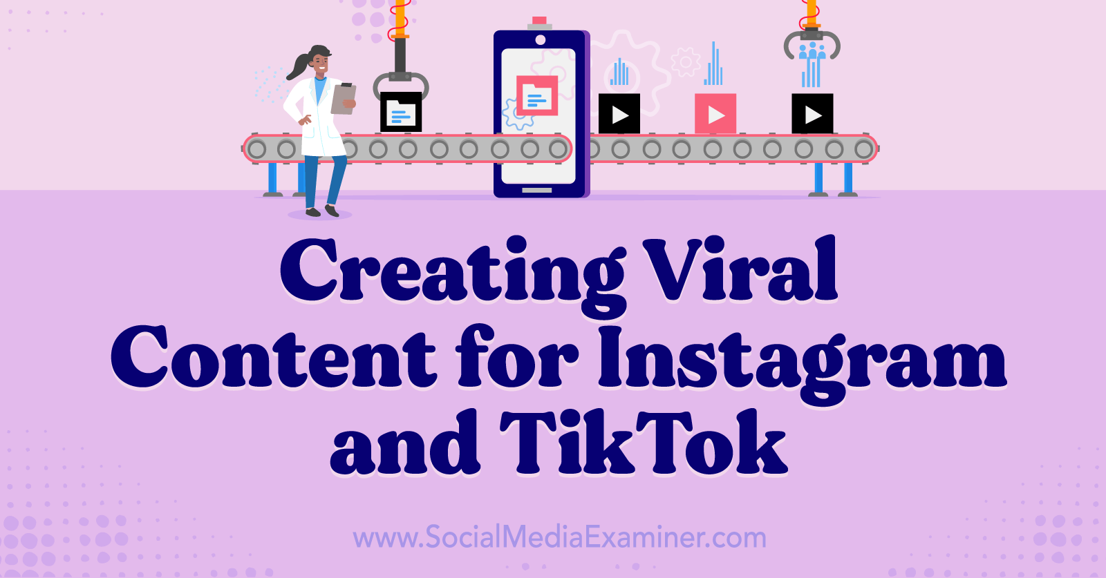 Creating Viral Content for Instagram and TikTok-Social Media Examiner