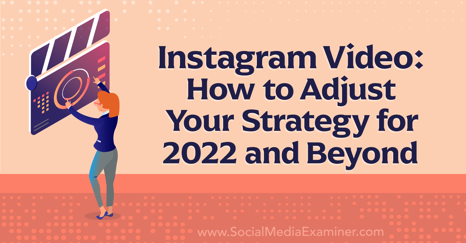 Instagram Video: How to Adjust Your Strategy for 2022 and Beyond-Social Media Examiner