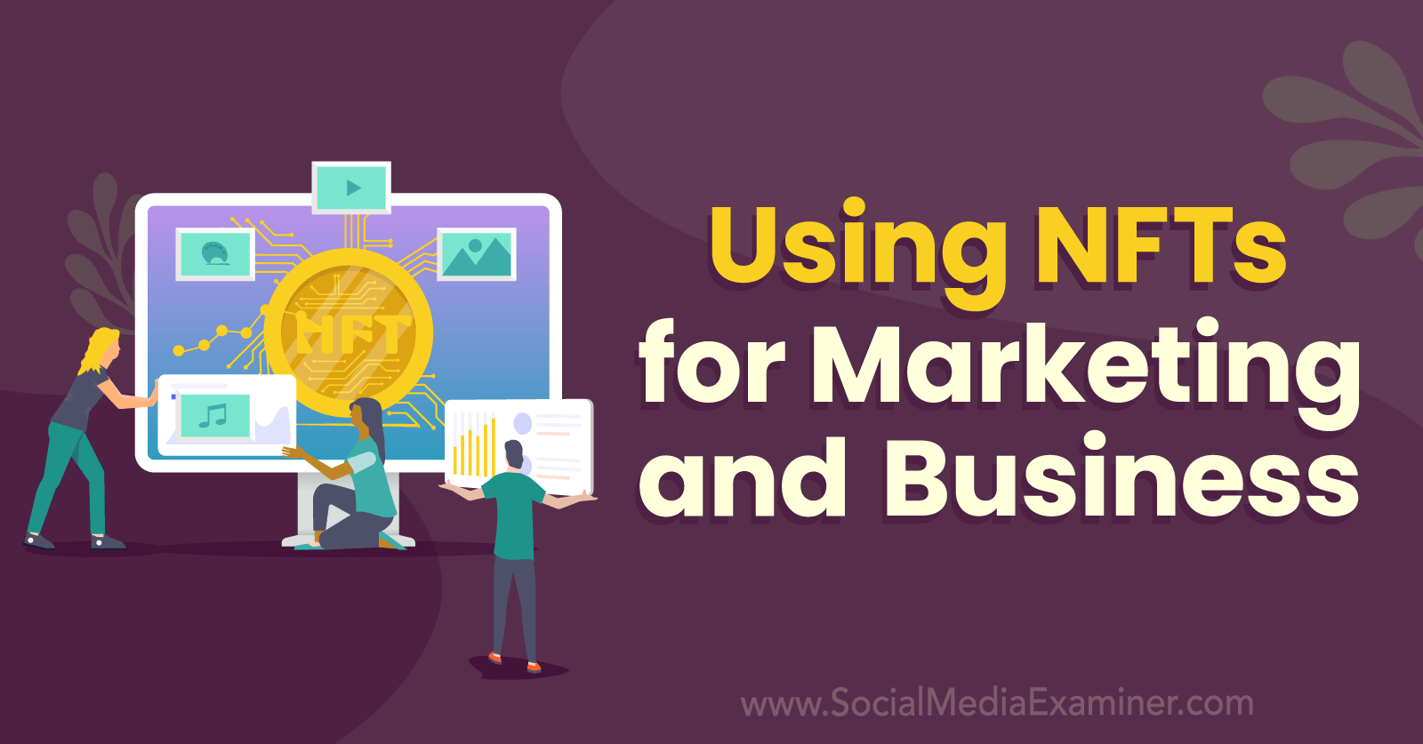 Using NFTs for Marketing and Business-Social Media Examiner