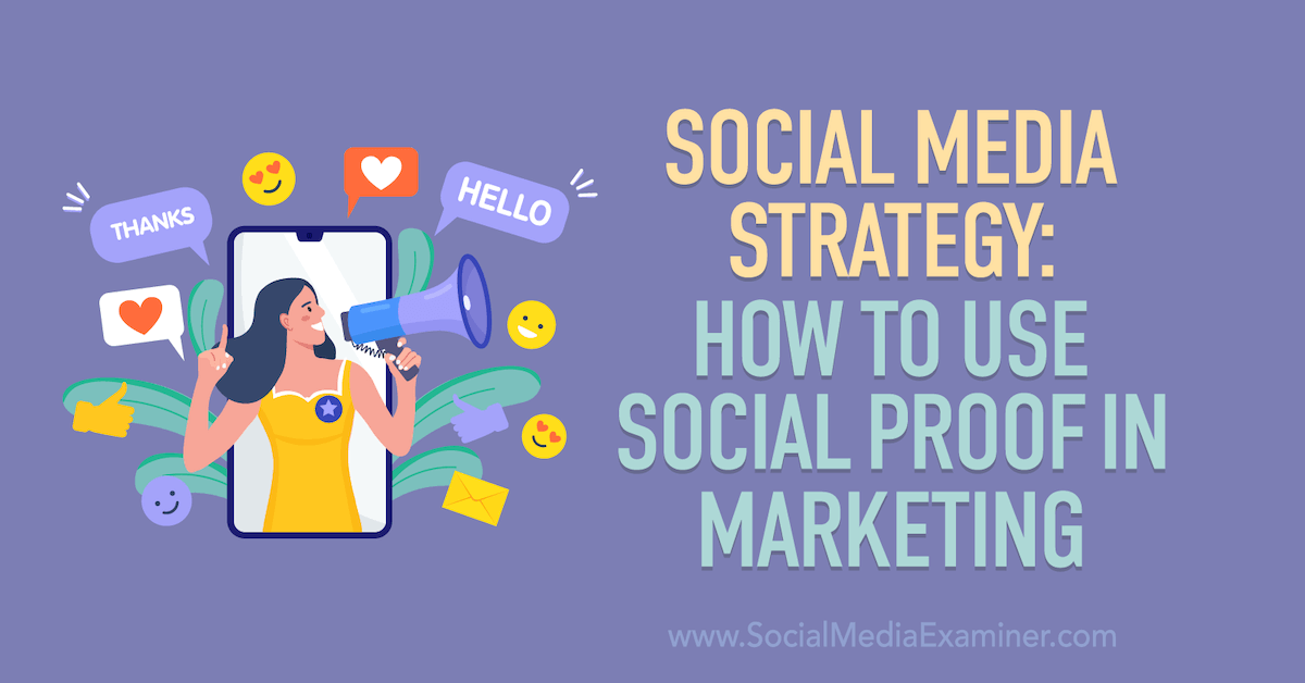 Social Media Strategy: How to Use Social Proof in Marketing