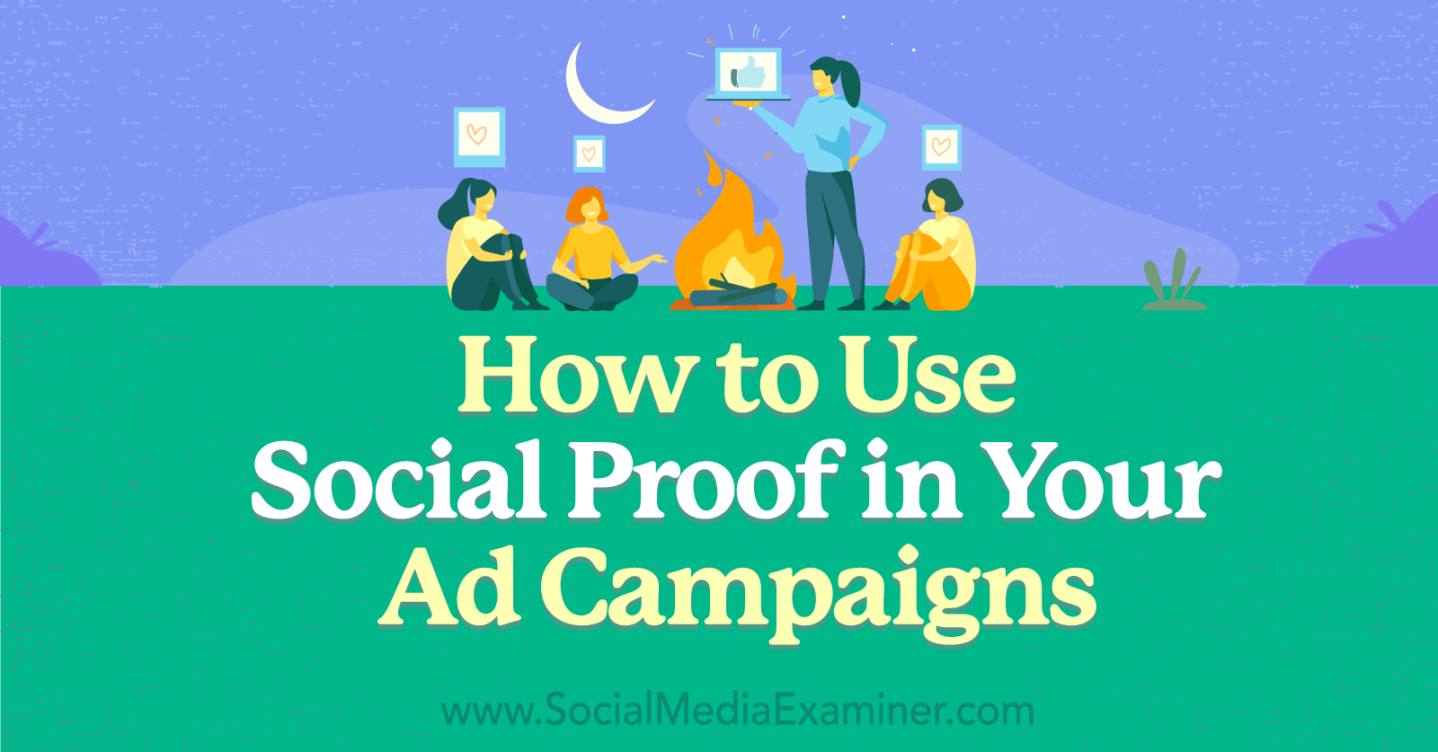 How to Use Social Proof in Your Ad Campaigns-Social Media Examiner