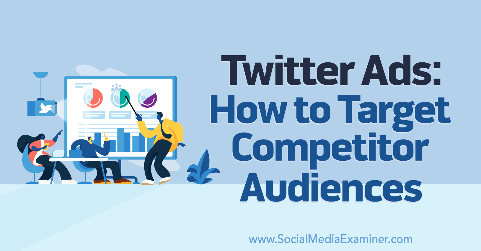 Twitter Ads: How to Target Competitor Audiences-Social Media Examiner