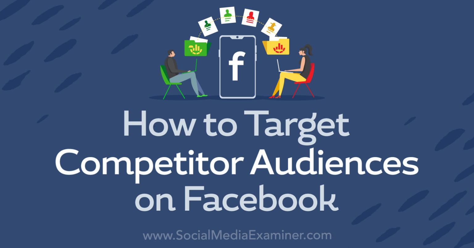 How to Target Competitor Audiences on Facebook Social Media Examiner