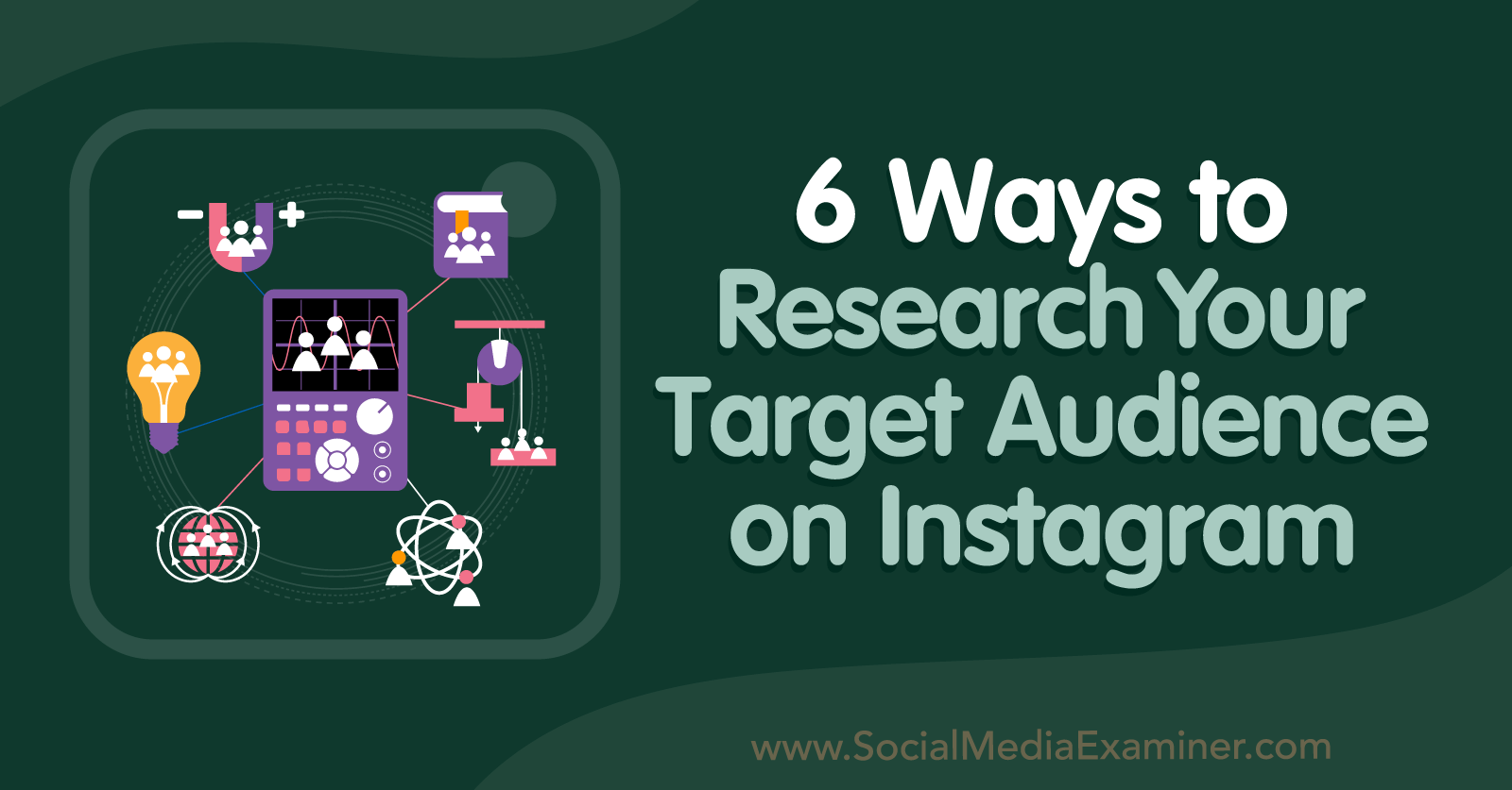 6 Ways to Research Your Target Audience on Instagram-Social Media Examiner
