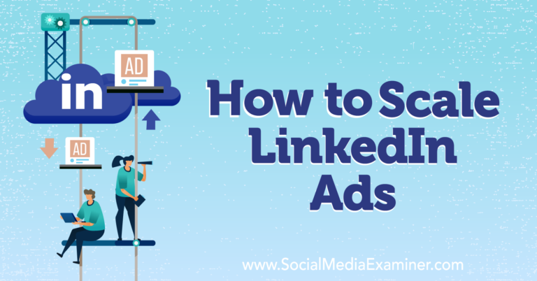 How to Scale LinkedIn Ads : Social Media Examiner
