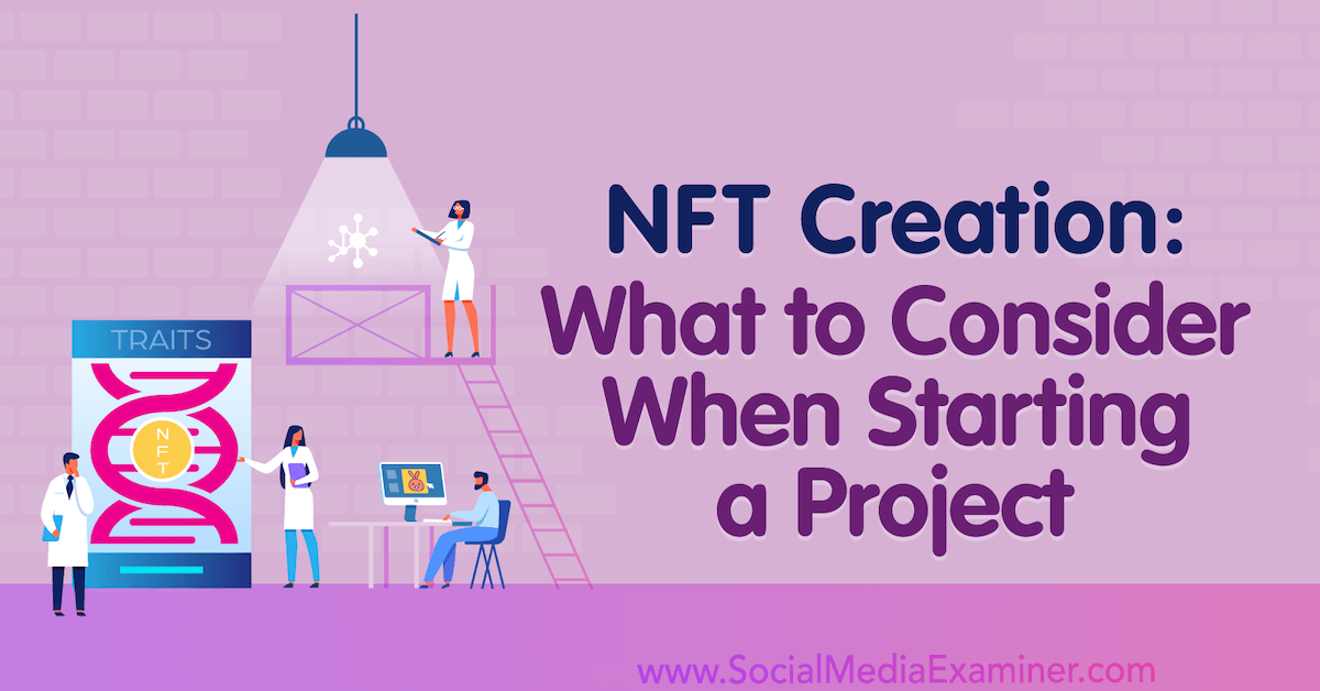 NFT Creation: What to Consider When Starting a Project