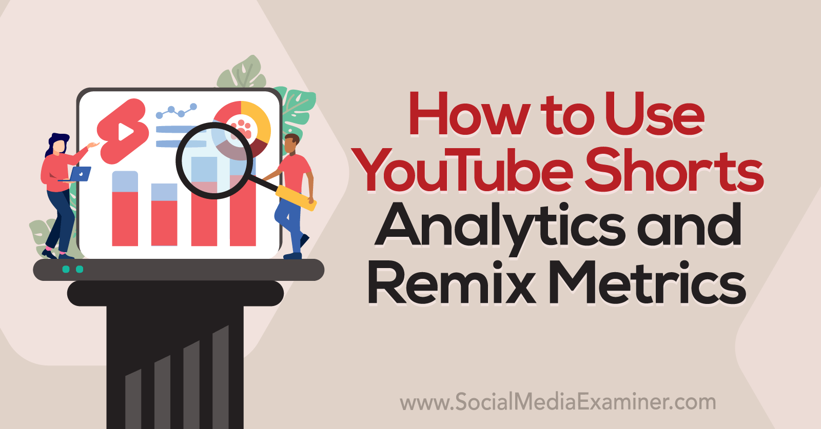 How to Use YouTube Shorts Analytics and Remix Metrics-Social Media Examiner