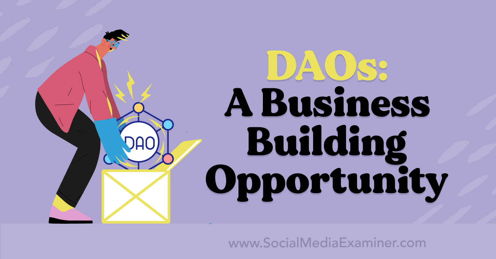 DAOs: A Business-Building Opportunity-Social-Media-Examiner