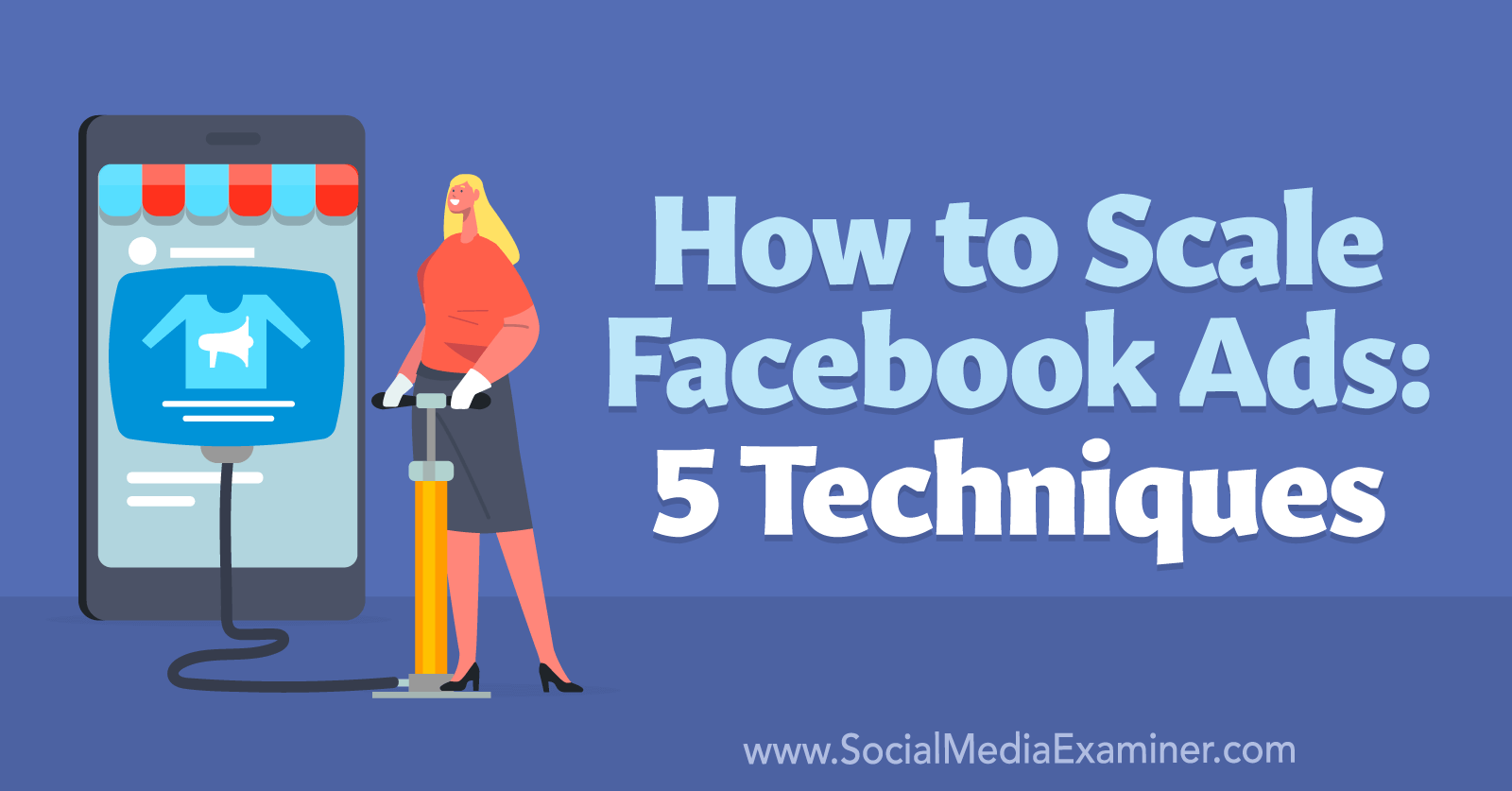 How to Scale Facebook Ads: 5 Techniques-Social Media Examiner