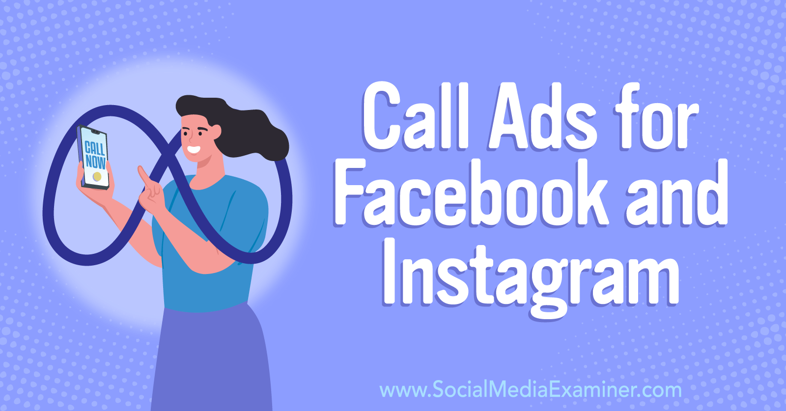 How to Get Customers to Call You: Call Ads for Facebook and Instagram-Social Media Examiner