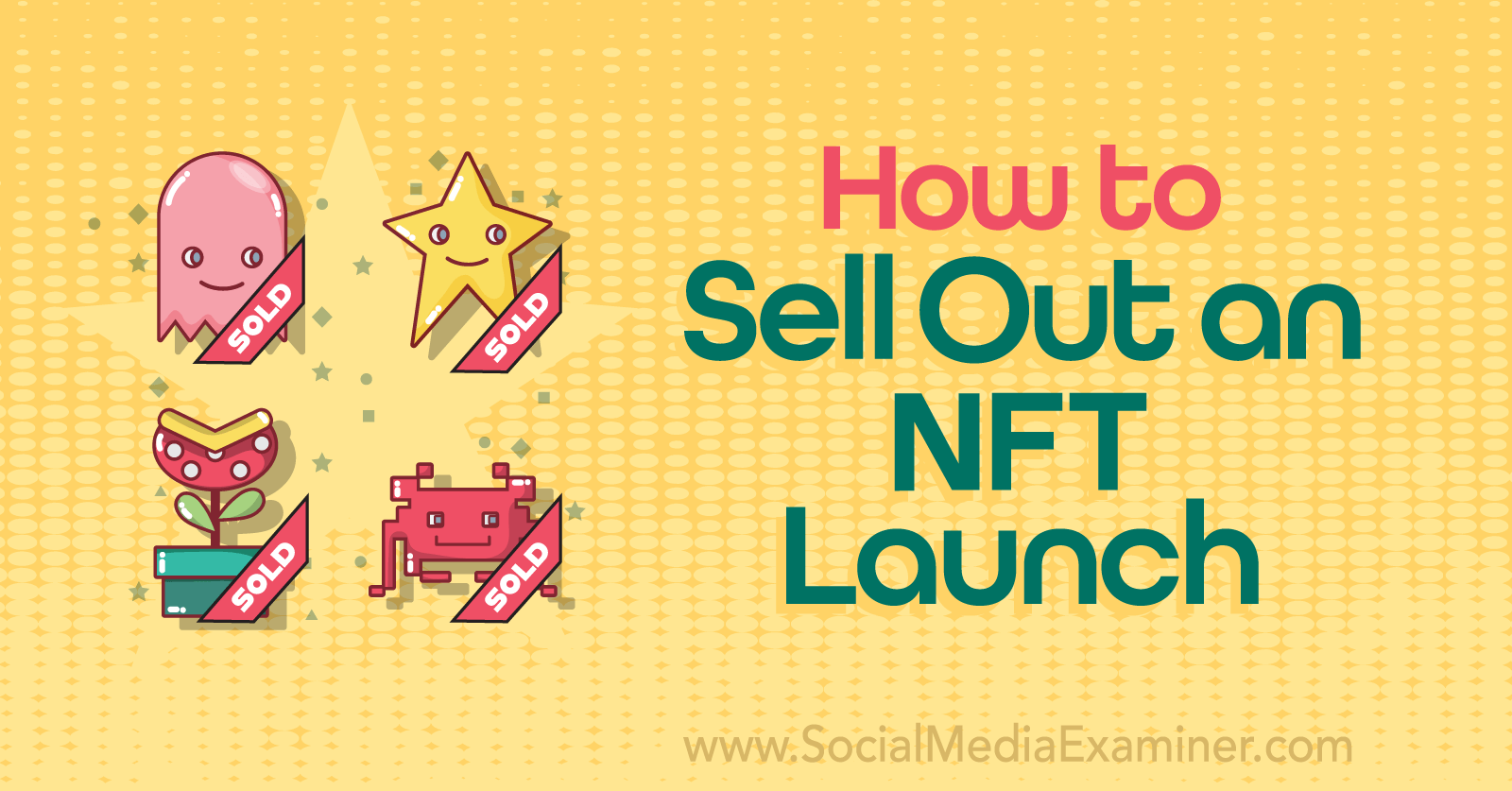How to Sell Out an NFT Launch-Social Media Examiner