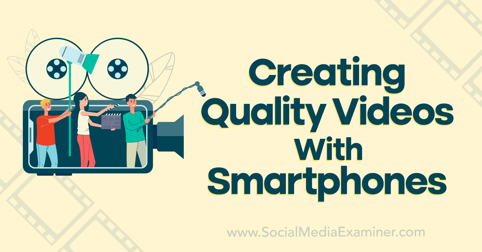 Creating Quality Videos With Smartphones-Social Media Examiner