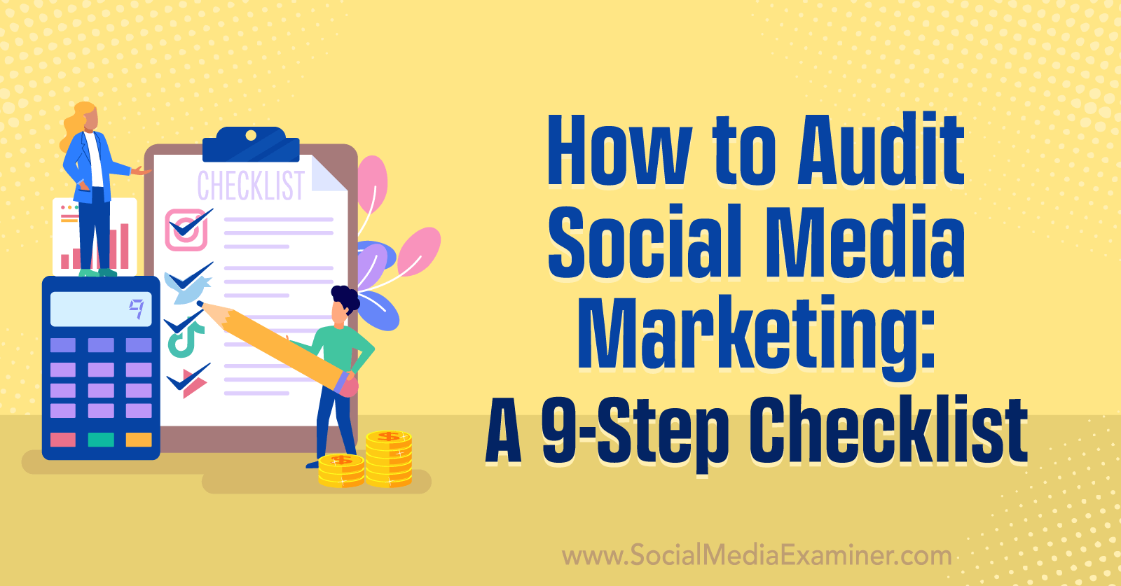 How to Audit Social Media Marketing: A 9-Step Checklist-Social Media Examiner
