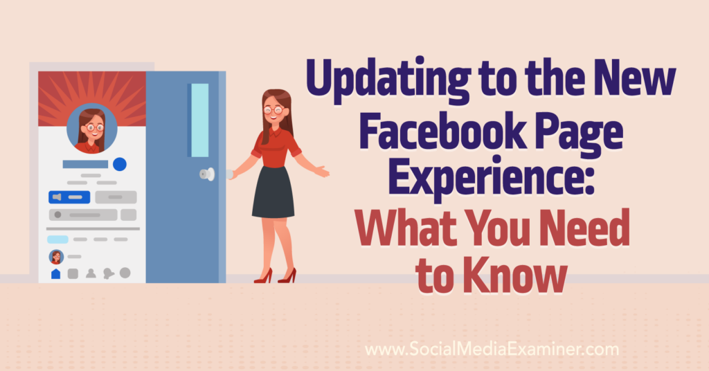 Updating to the New Facebook Page Experience What You Need to Know Social Media Examiner