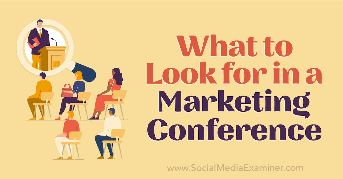 What to Look for in a Marketing Conference : Social Media Examiner