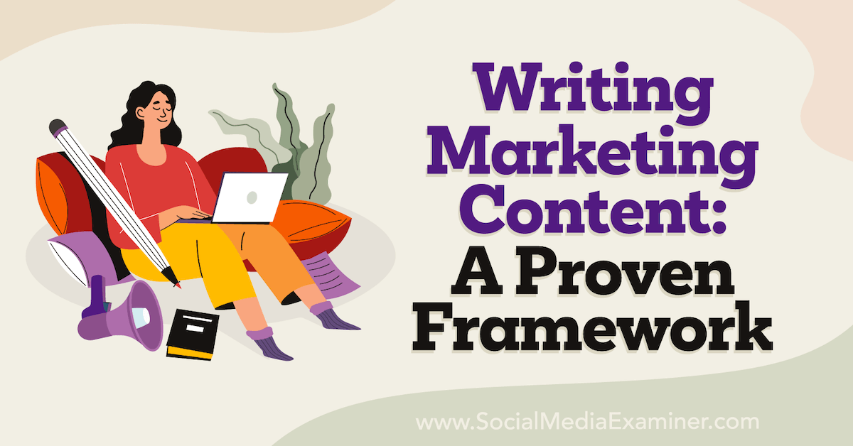 Writing Marketing Content: A Proven Framework
