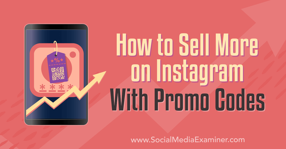 How to Sell More on Instagram With Promo Codes : Social Media Examiner