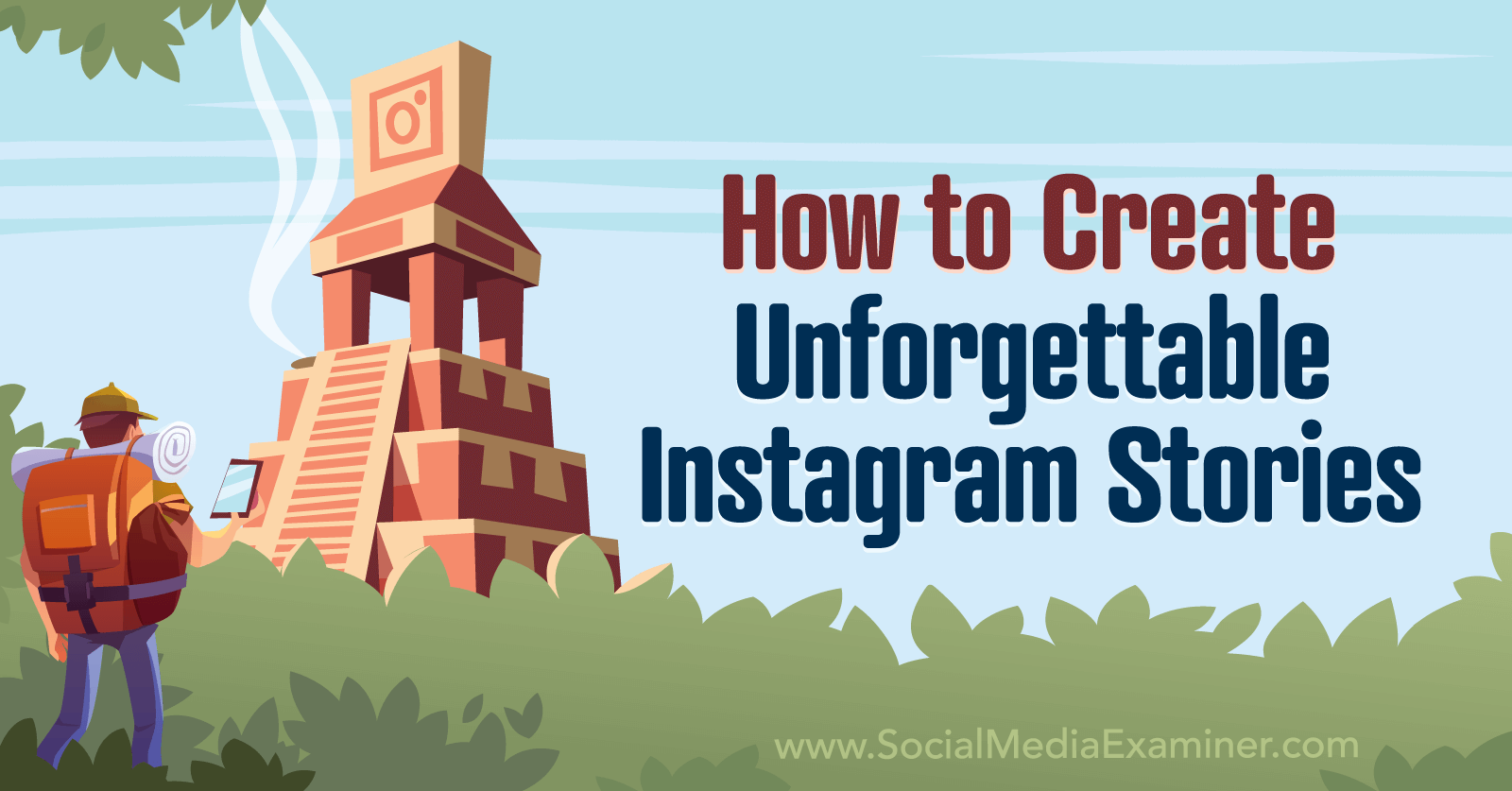 How to Create Unforgettable Instagram Stories-Social Media Examiner