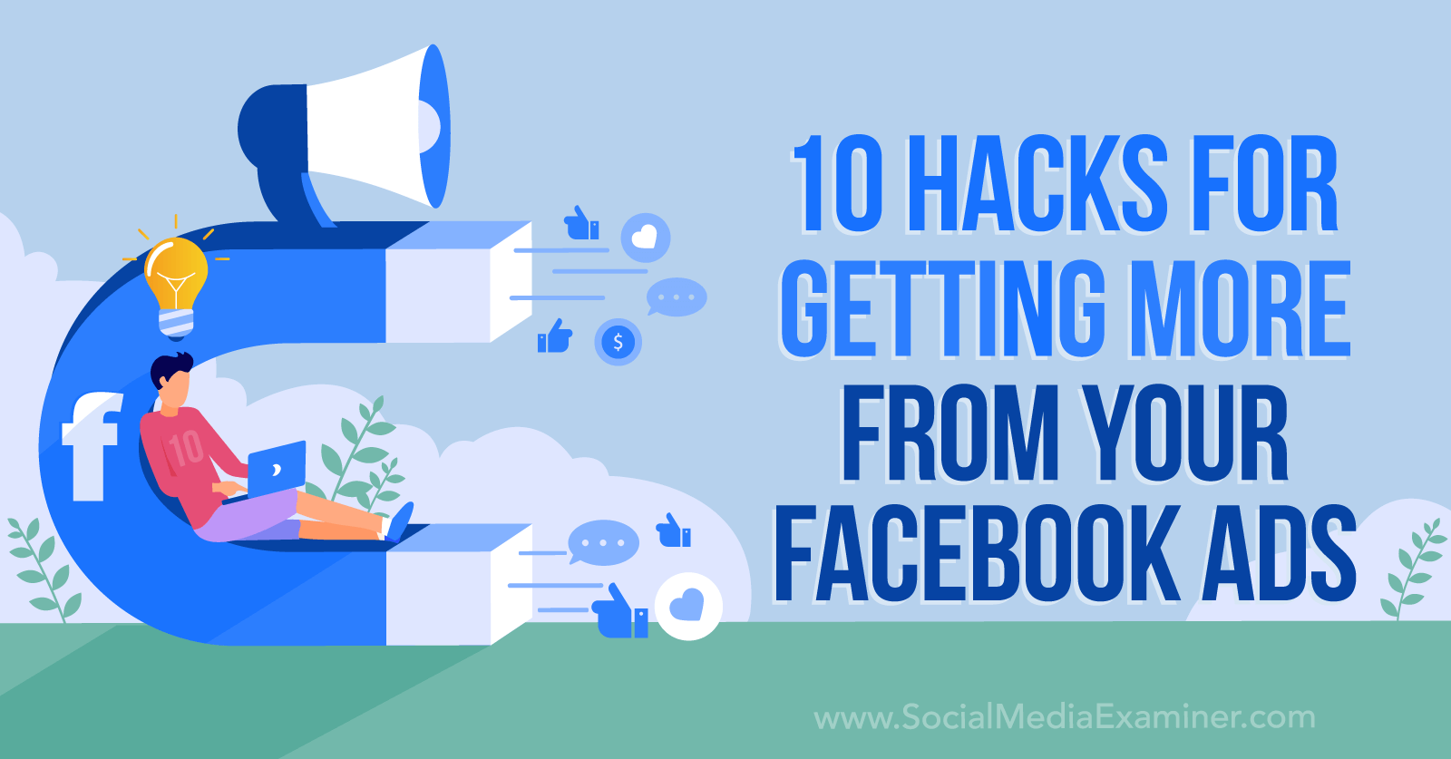 10 Hacks for Getting More From Your Facebook Ads-Social Media Examiner