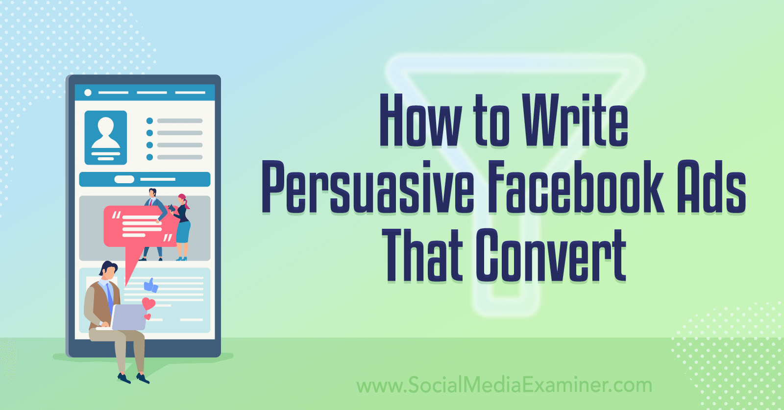 How to Write Persuasive Facebook Ads That Convert by Social Media Examiner