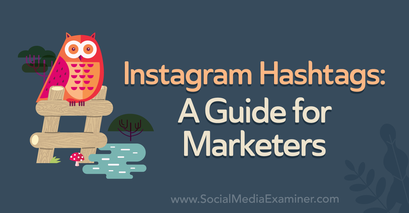 Instagram Hashtags: A Guide for Marketers by Social Media Examiner