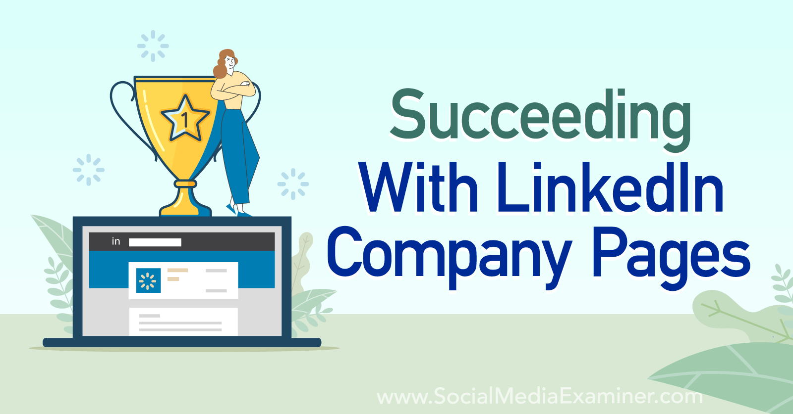 Succeeding With LinkedIn Company Pages by Social Media Examiner