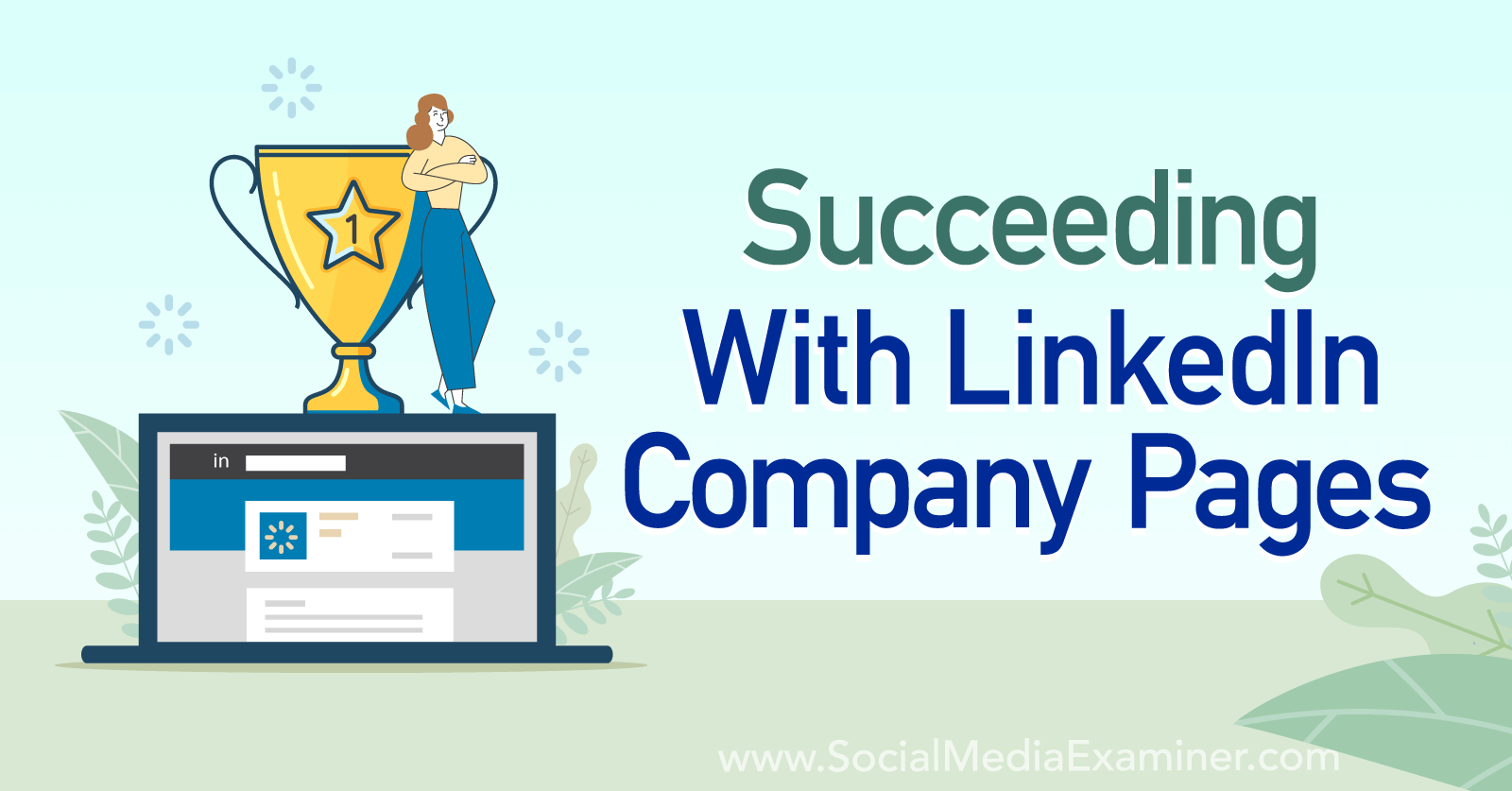 How to Succeed With LinkedIn Company Pages by Social Media Examiner