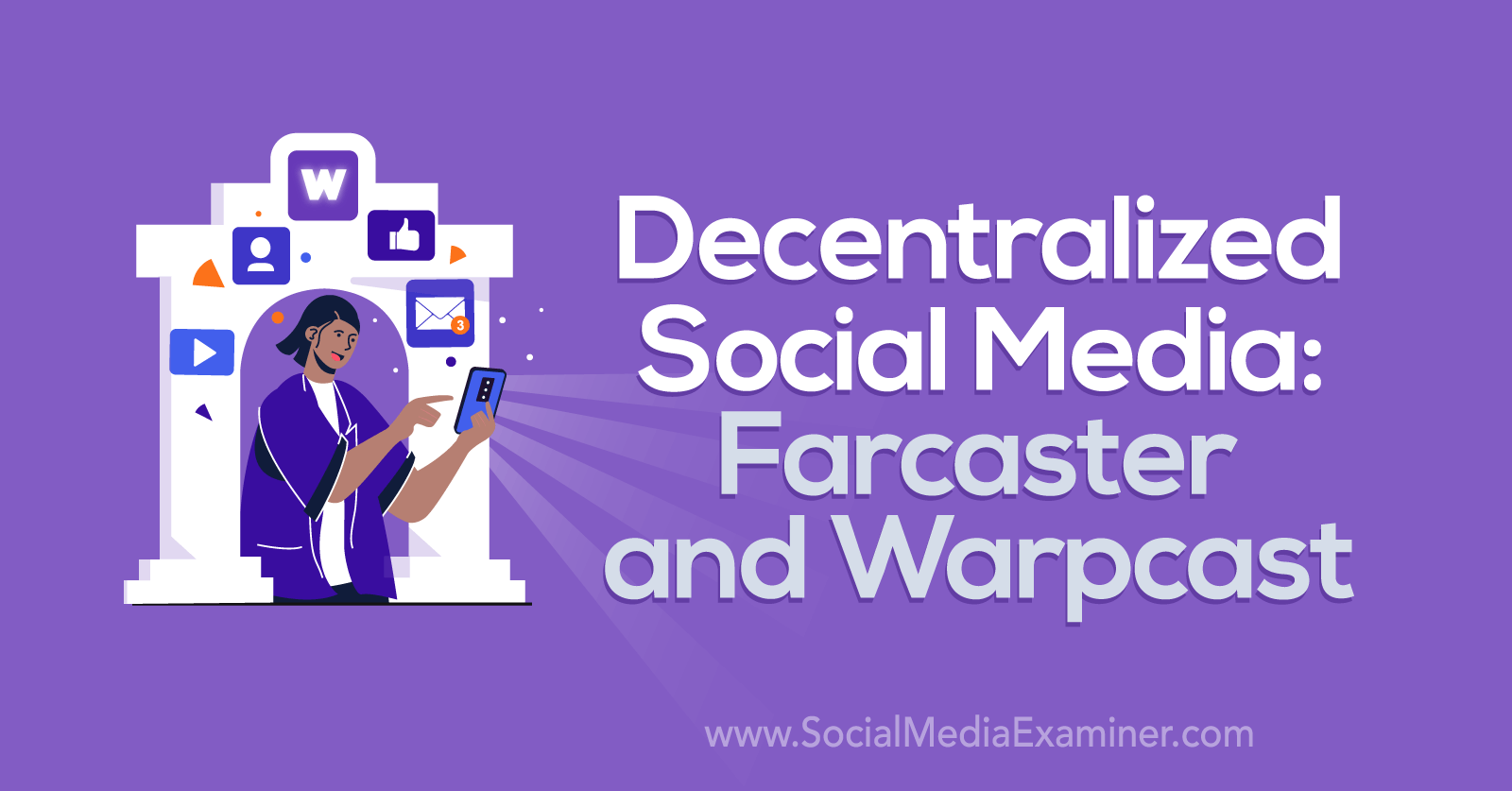 Decentralized Social Media: Farcaster and Warpcast by Social Media Examiner