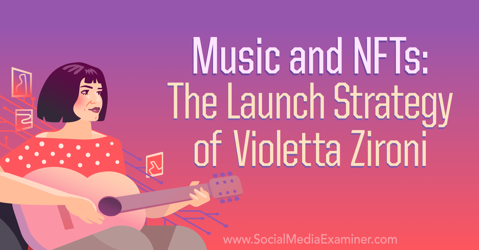 Music and NFTs: The Launch Strategy of Violetta Zironi by Social Media Examiner