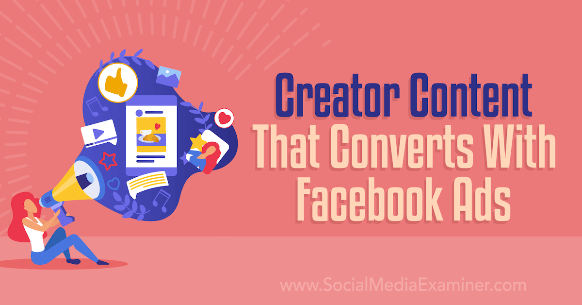 Creator Content That Converts With Facebook Ads