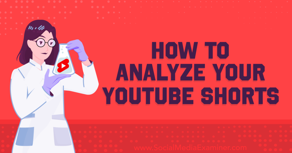 How to Analyze Your YouTube Shorts : Social Media Examiner