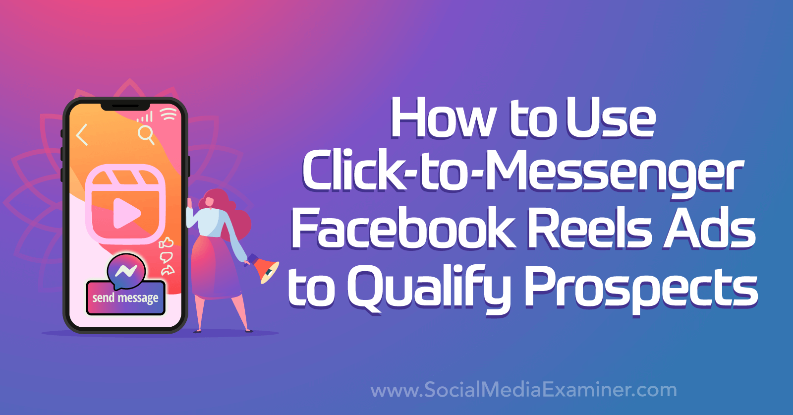 How to Use Click-to-Messenger Facebook Reels Ads to Qualify Prospects by Social Media Examiner