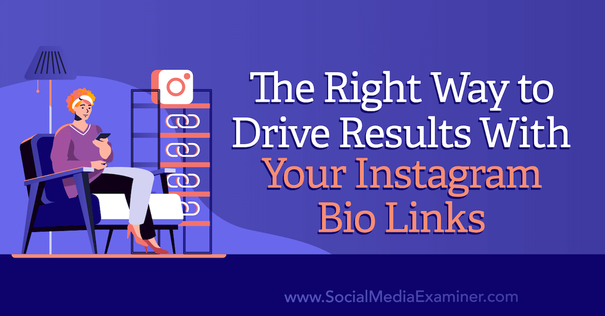The Right Way to Drive Results With Your Instagram Bio Links : Social Media Exam..