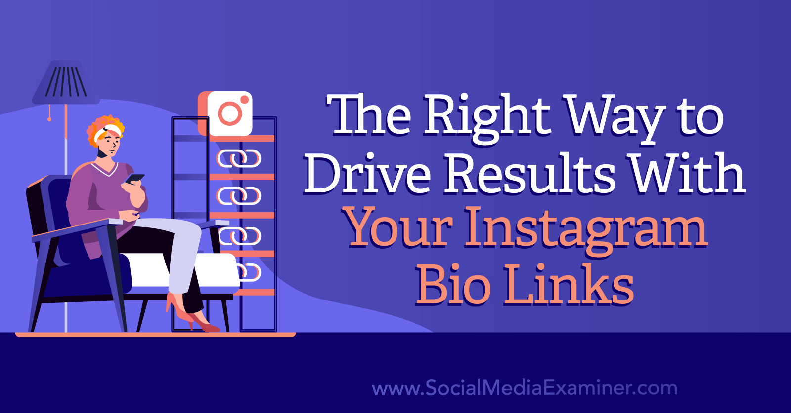 The Right Way to Drive Results With Your Instagram Bio Links by Social Media Examiner