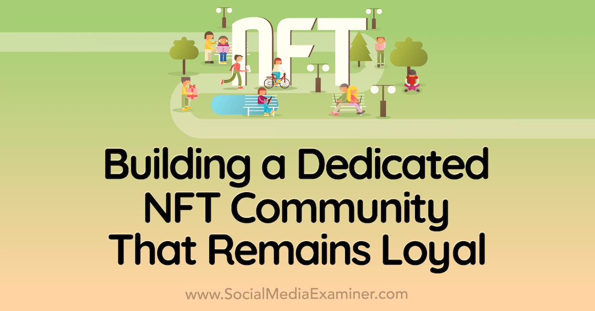 Building a Dedicated NFT Community That Remains Loyal