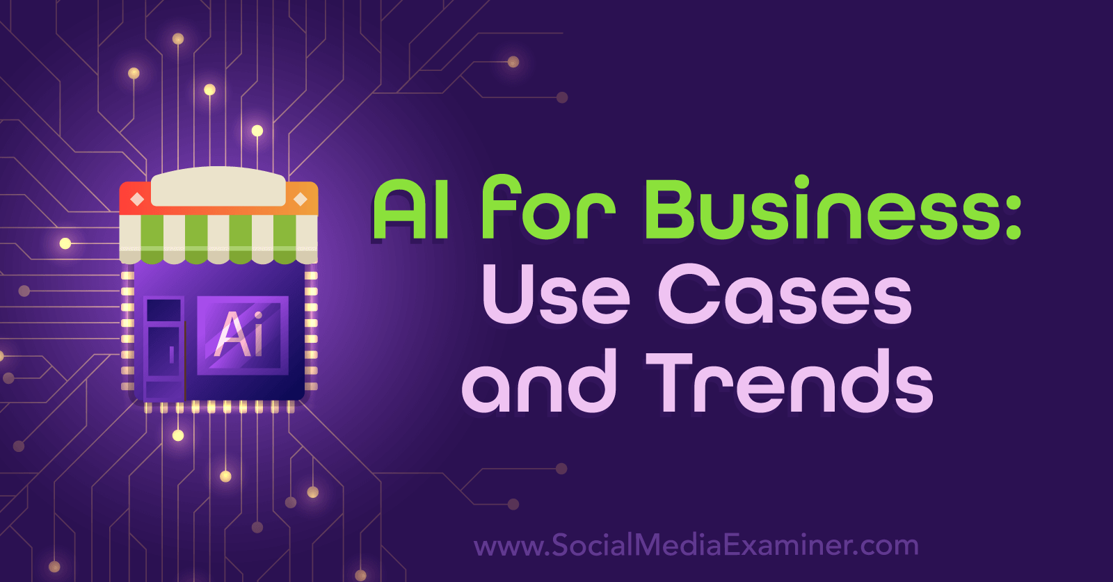 AI for Business: Use Cases and Trends : Social Media Examiner