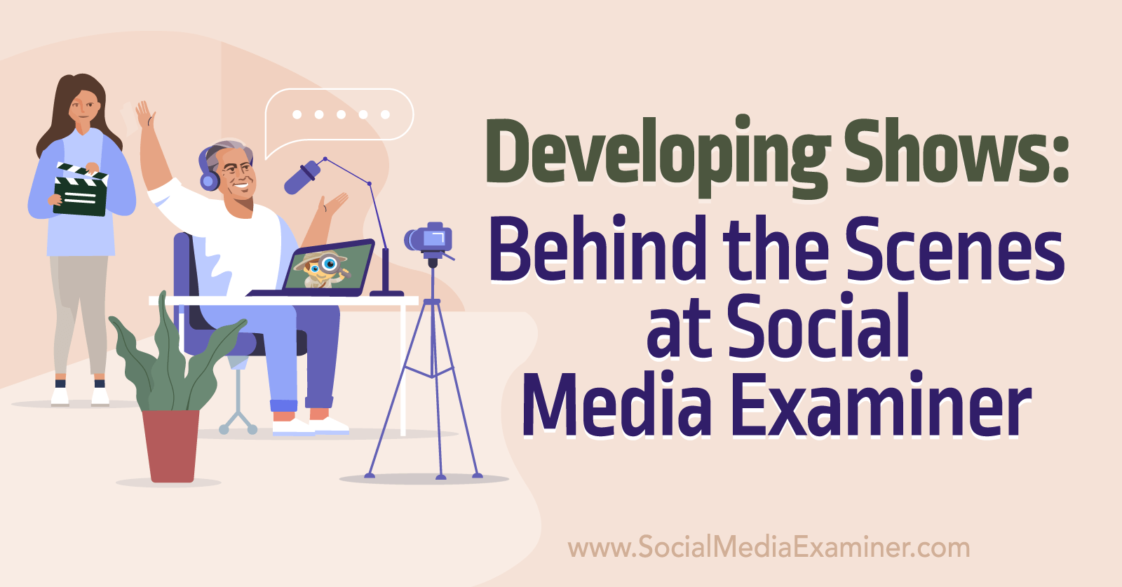 Developing Shows: Behind the Scenes at Social Media Examiner by Social Media Examiner