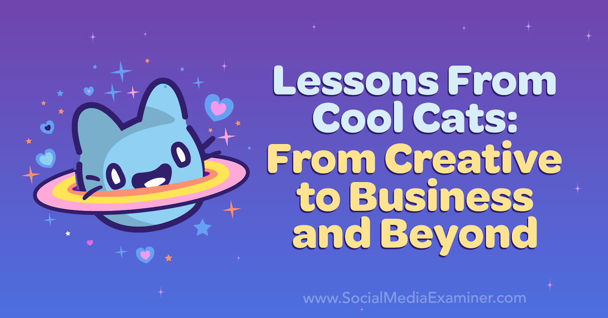 Lessons From Cool Cats: From Creative to Business and Beyond