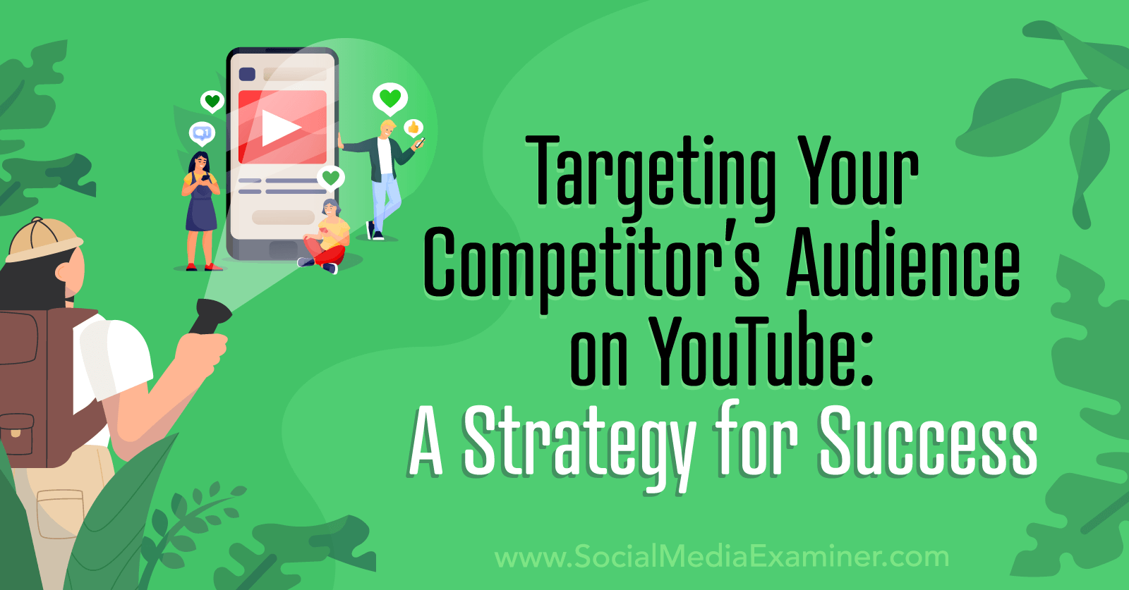 Targeting Your Competitors’ Audiences on YouTube: A Strategy for Success by Social Media Examiner