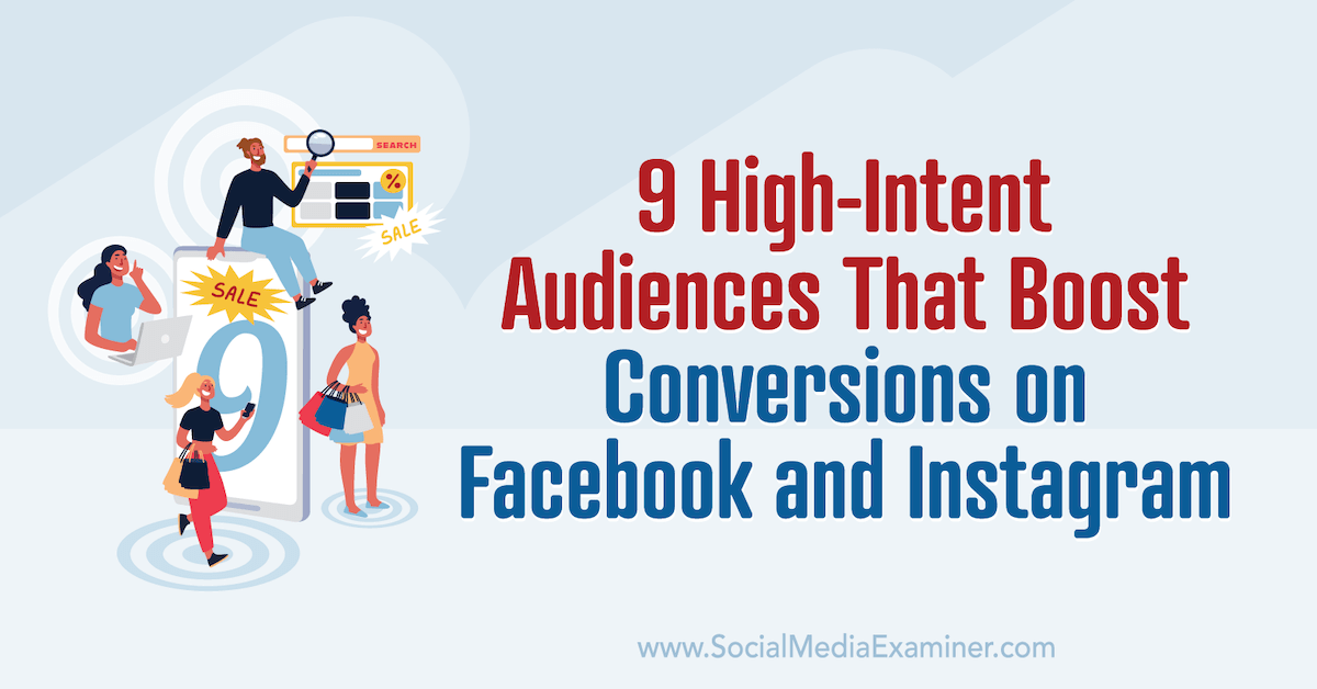9 High-Intent Audiences That Boost Conversions on Facebook and Instagram : Socia..