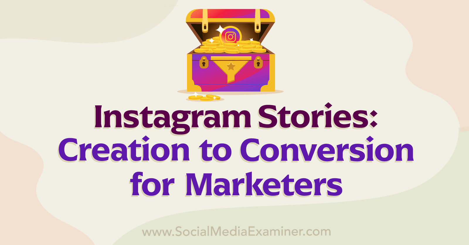 Instagram Stories: Creation to Conversion for Marketers by Social Media Examiner