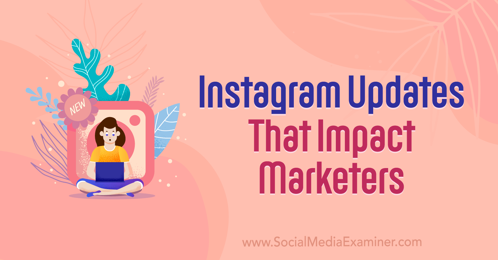 Instagram Updates That Impact Marketers by Social Media Examiner
