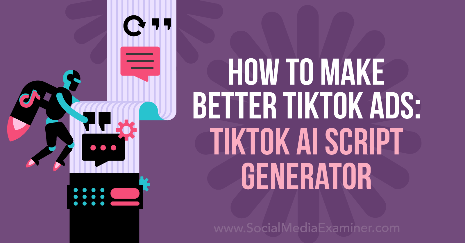 How to Make Better TikTok Ads: TikTok AI Script Generator by Social Media Examiner