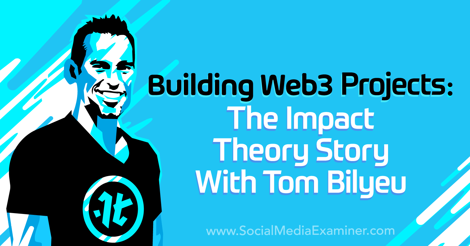 Building Web3 Projects: The Impact Theory Story With Tom Bilyeu by Social Media Examiner