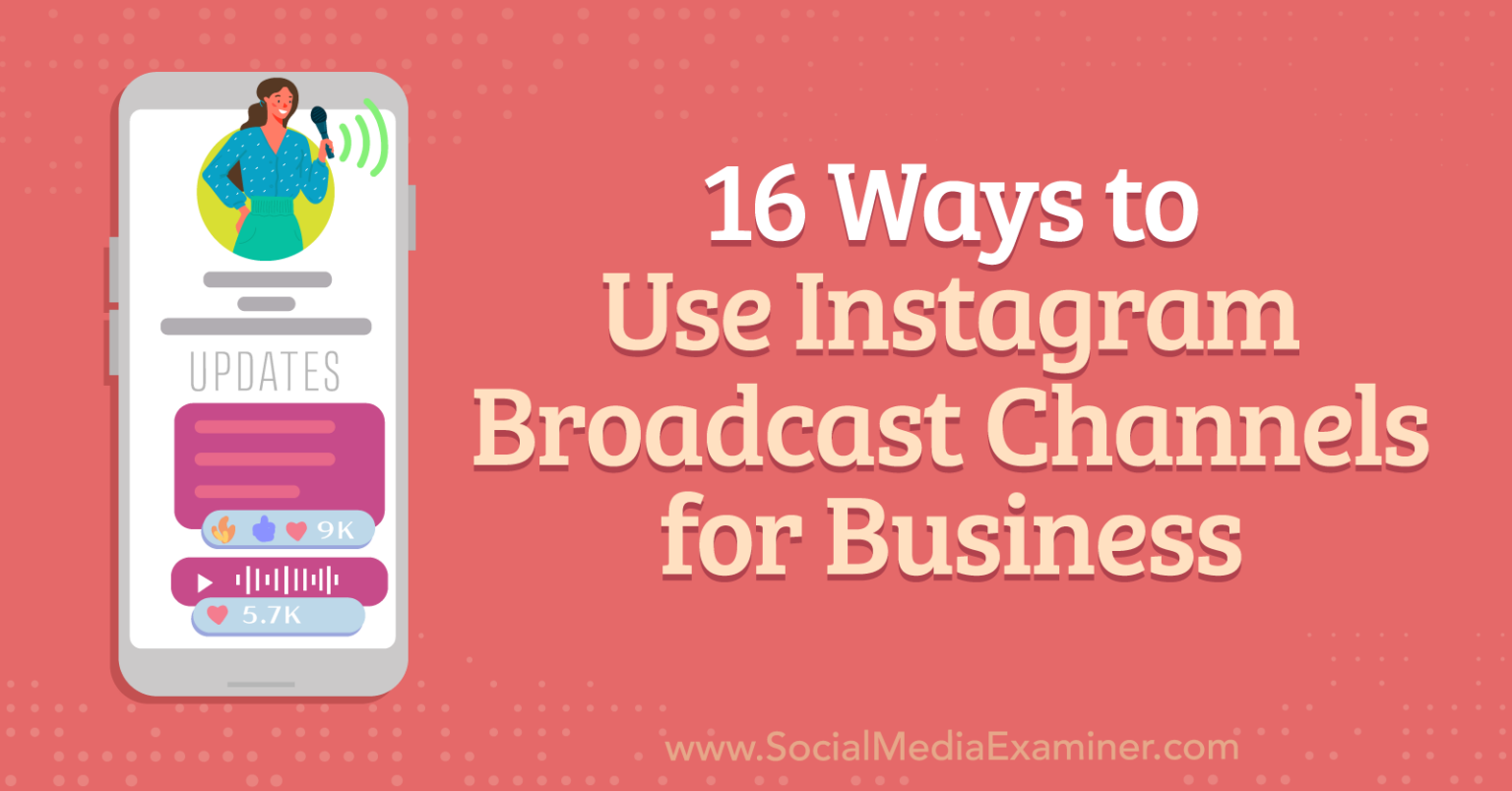16 Ways to Use Instagram Broadcast Channels for Business Social Media Examiner